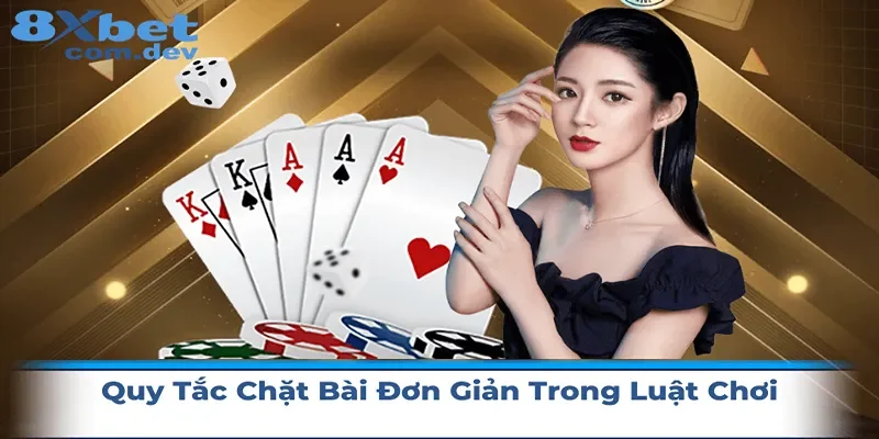 Quy tắc chặt bài đơn giản trong luật chơi tiến lên miền nam