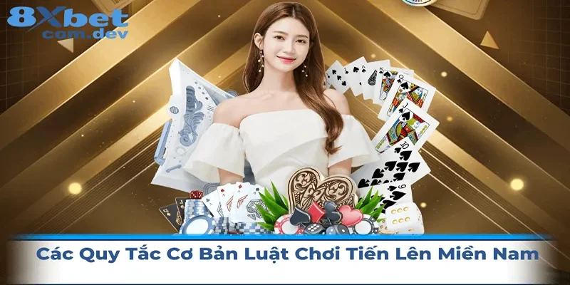 Quy tắc cơ bản của luật chơi tiến lên miền nam