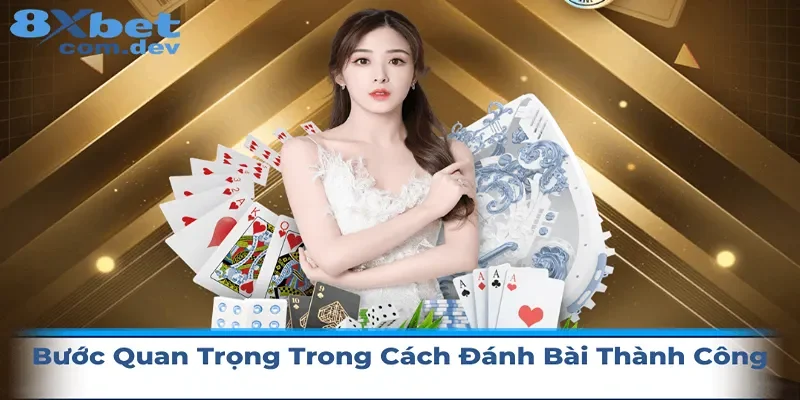 Tầm quan trọng trong cách đánh bài dẫn đến thành công
