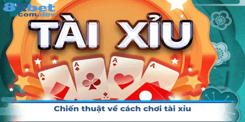 Chiến thuật về cách chơi tài xỉu
