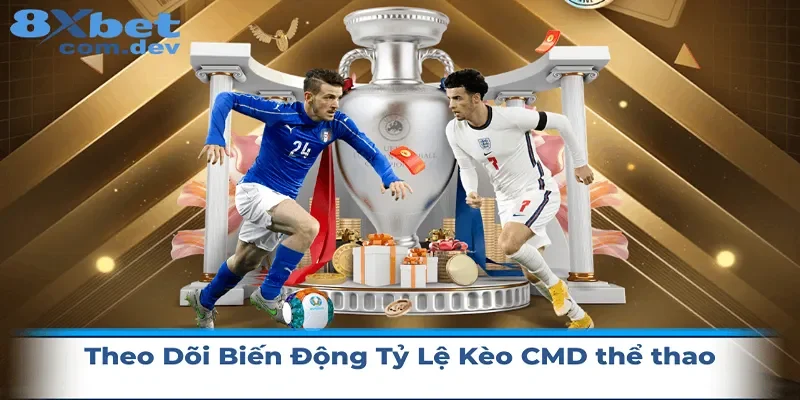 Theo dõi những biến động tỷ lệ kèo CMD thể thao
