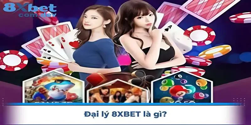 Đại lý 8xbet là gì?