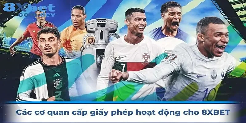 Các cơ quan cấp phép hoạt động cho 8xbet