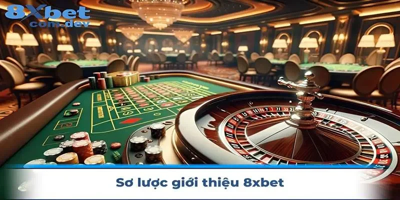 Giới thiệu sơ lược về nhà cái 8xbet