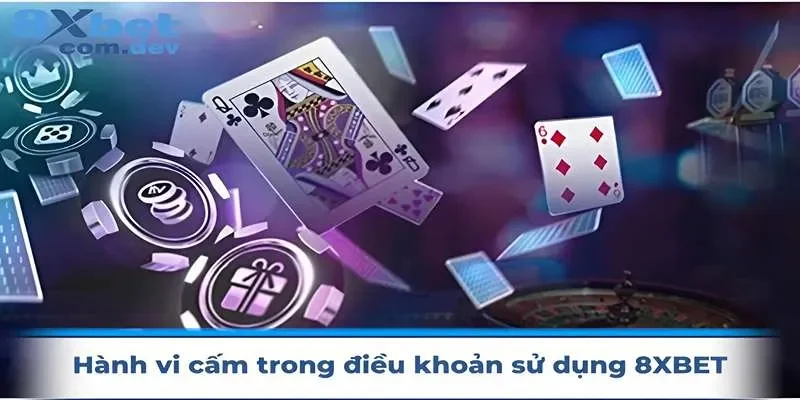 Hành vi cấm trong điều khoản sử dụng của 8xbet