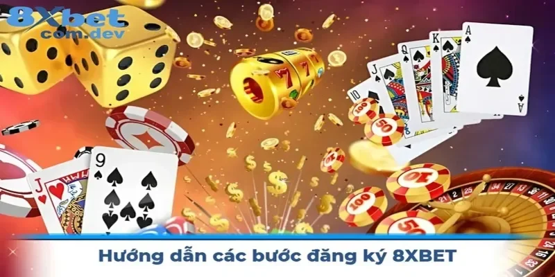 Hướng dẫn các bước đăng ký 8XBET