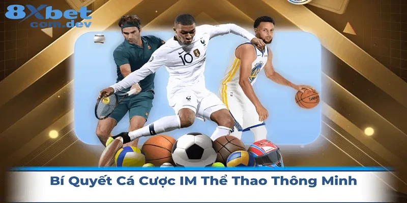 Bí quyết cá cược IM thể thao thông minh