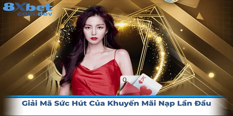 Giải mã sức hút của khuyến mãi nạp lần đầu
