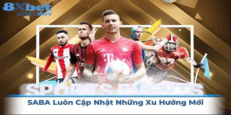 SABA luôn cập nhật những xu hướng mới nhất