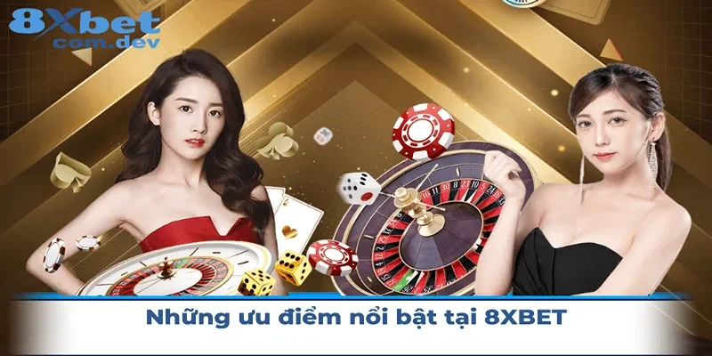 Những ưu điểm nổi bật của 8xbet